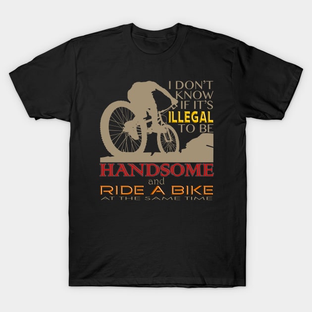 illegally handsome on a bike T-Shirt by Aine Creative Designs